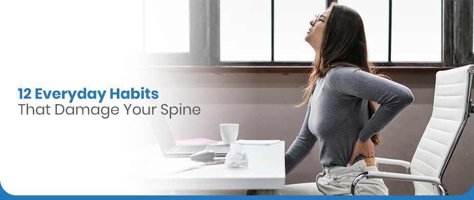 12 Everyday Habits That Damage Your Spine